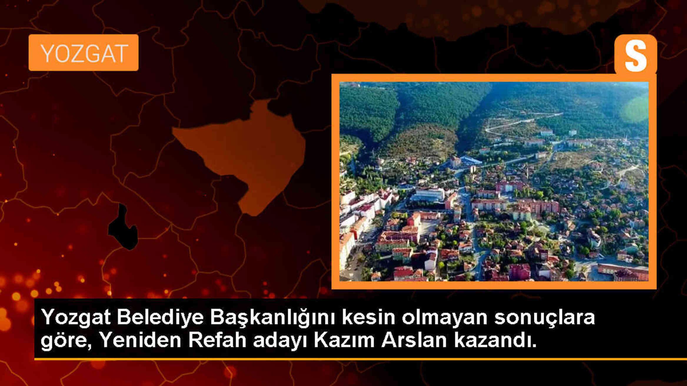 Yozgat Belediye Başkanlığını kesin olmayan sonuçlara göre, Yeniden Refah adayı Kazım Arslan kazandı.