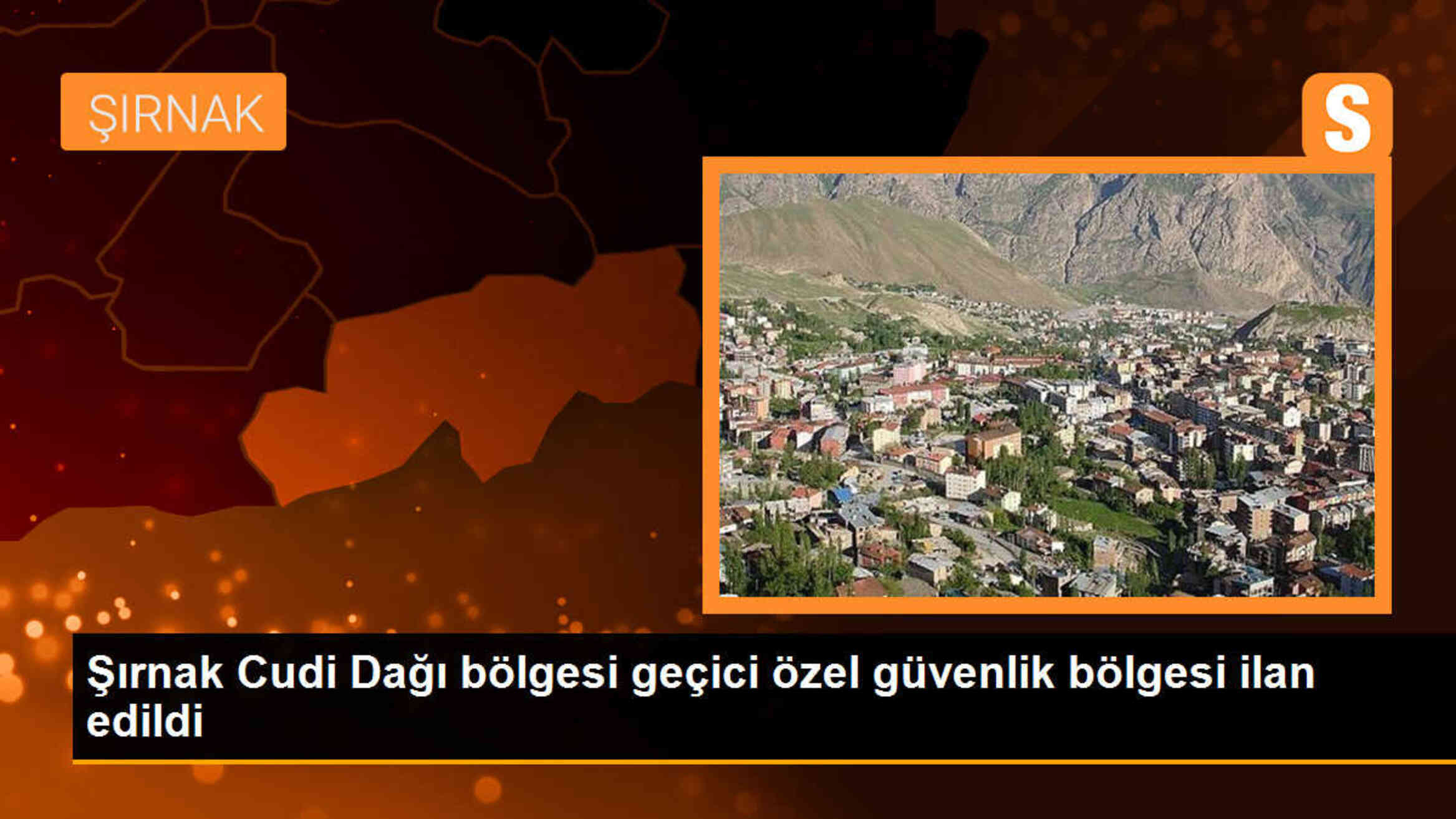 Şırnak Cudi Dağı bölgesi geçici özel güvenlik bölgesi ilan edildi