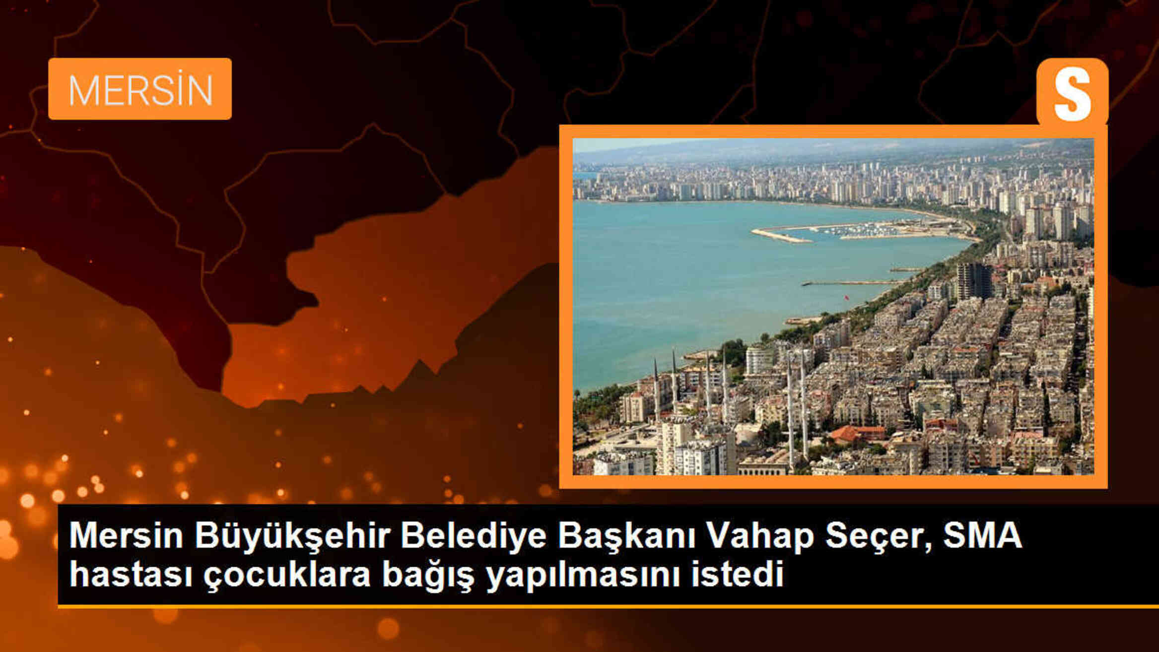 Mersin Büyükşehir Belediye Başkanı Vahap Seçer, SMA hastası çocuklara bağış yapılmasını istedi