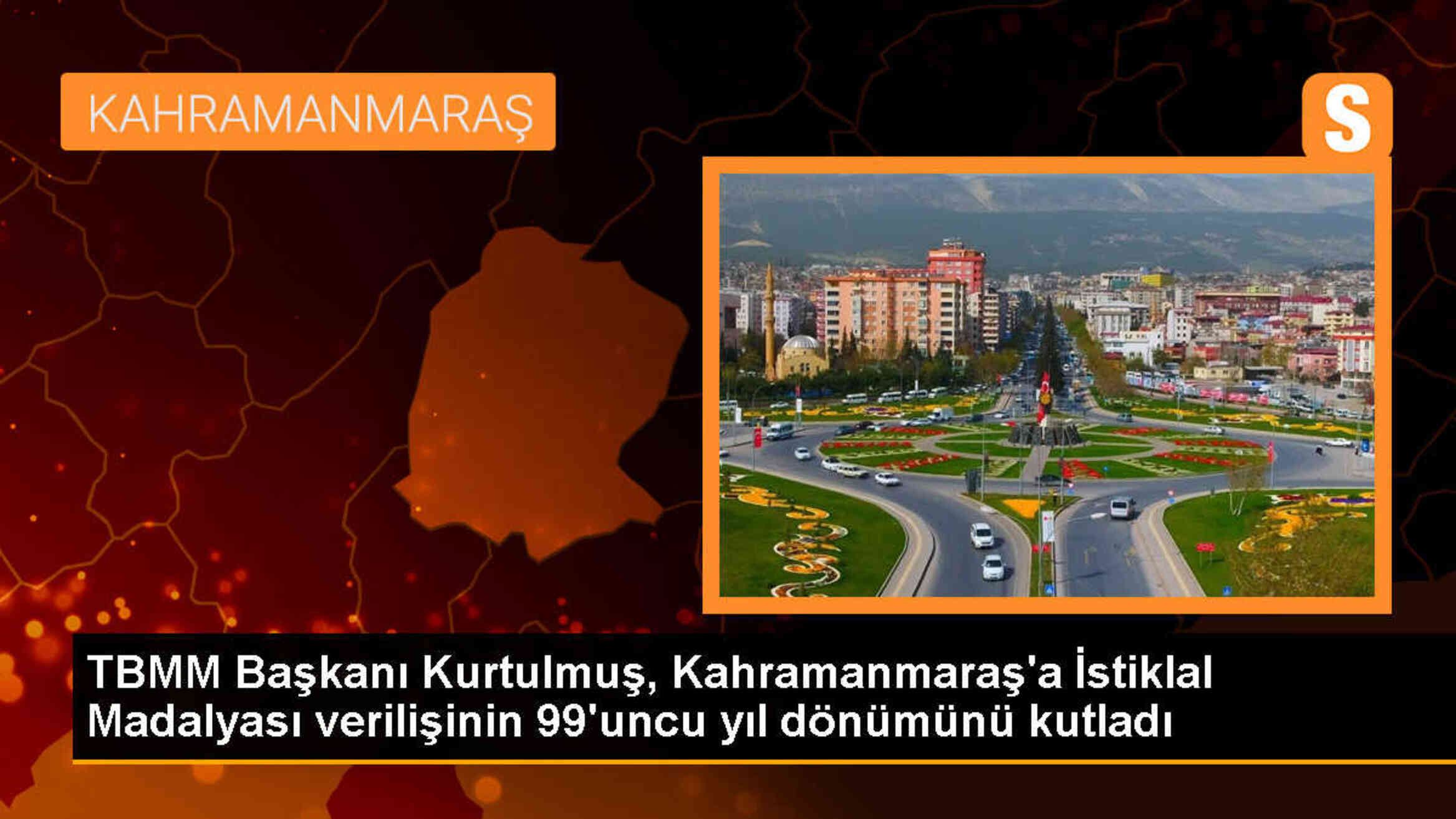 TBMM Başkanı Numan Kurtulmuş, Kahramanmaraş\'a İstiklal Madalyası verilişinin 99. yıl dönümünü kutladı