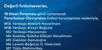 Fenerbahçe - Olympiakos maçı için metro seferleri uzatıldı