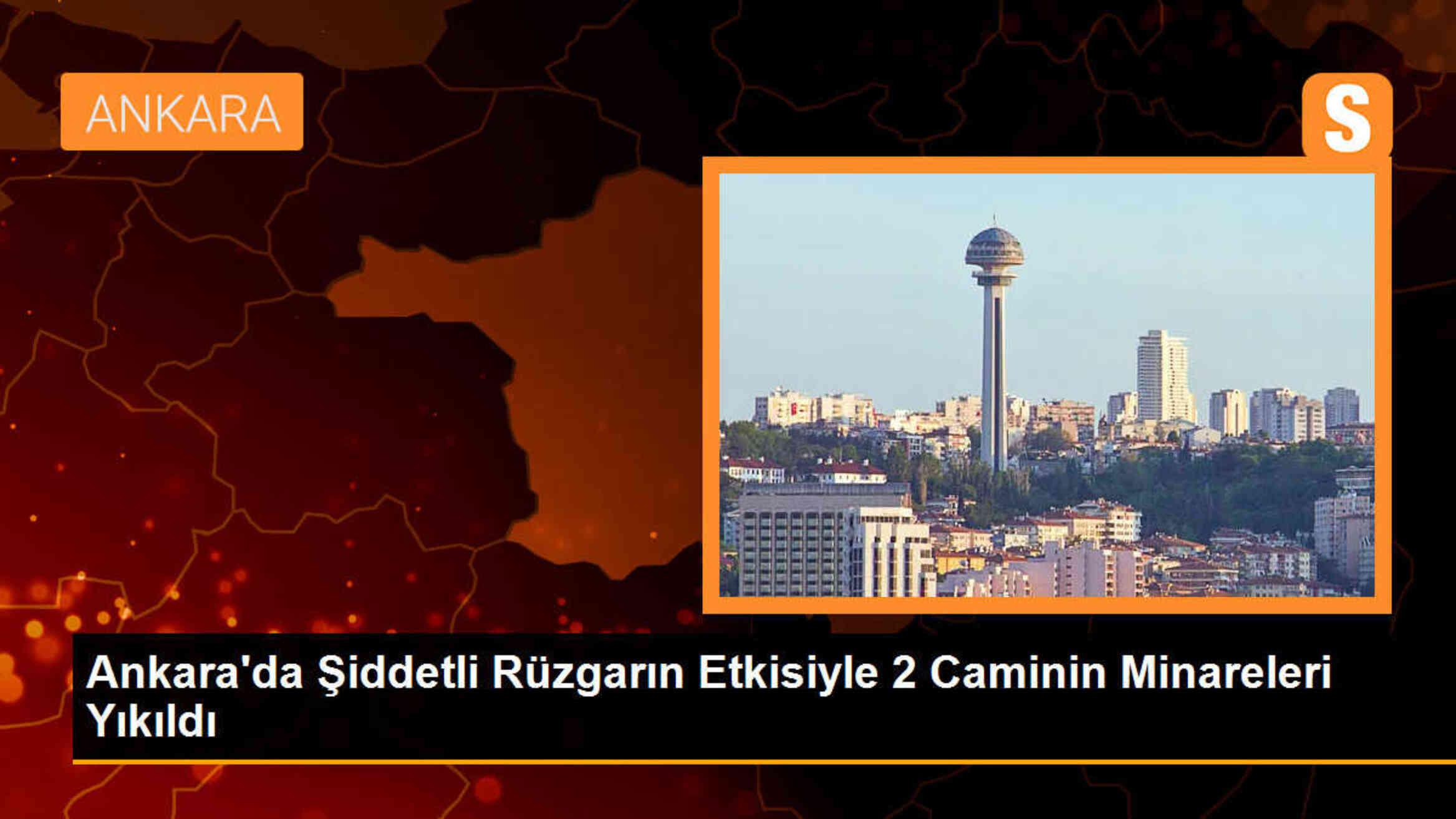 Ankara\'da Şiddetli Rüzgar Sonucu 2 Caminin Minareleri Yıkıldı