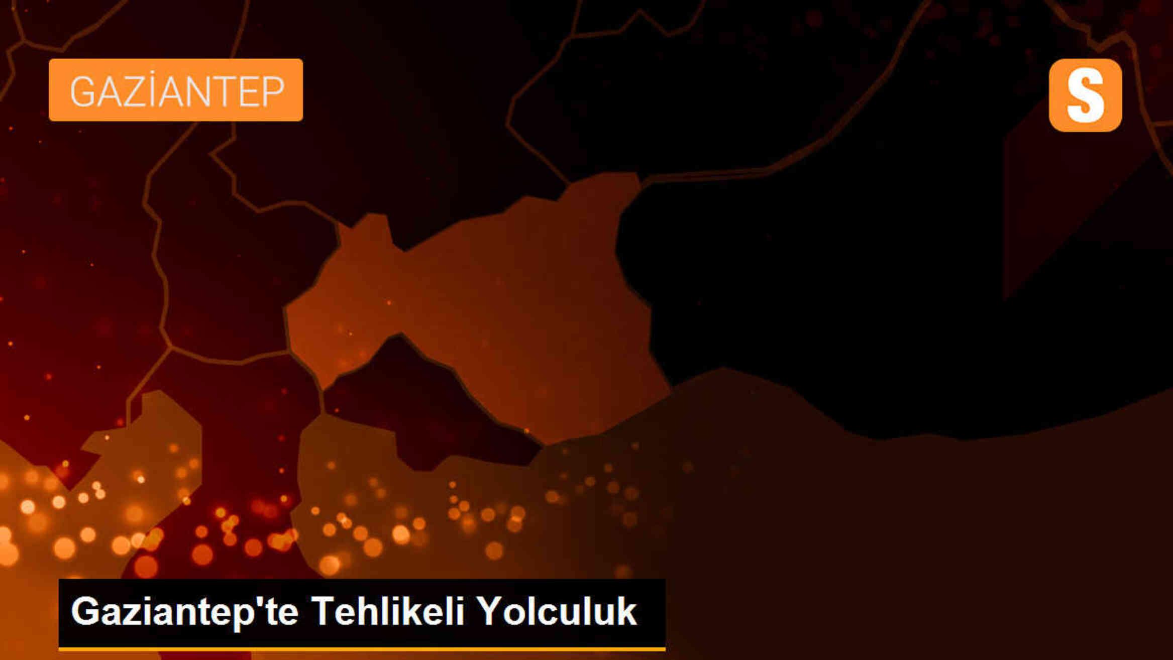 Gaziantep\'te Hafif Ticari Araçta Tehlikeli Yolculuk