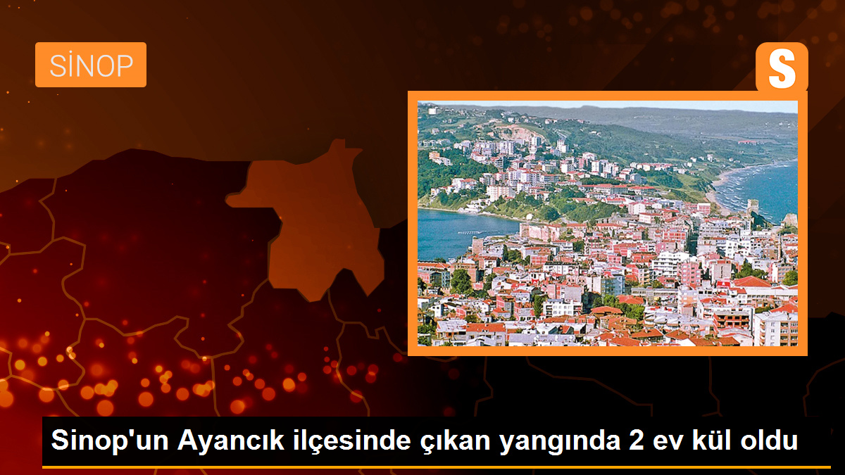 Sinop\'un Ayancık ilçesinde çıkan yangında 2 ev kül oldu