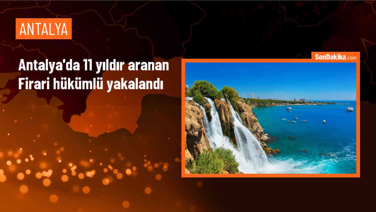 Antalya\'da 15 yıl hapis cezası bulunan firari hükümlü yakalandı