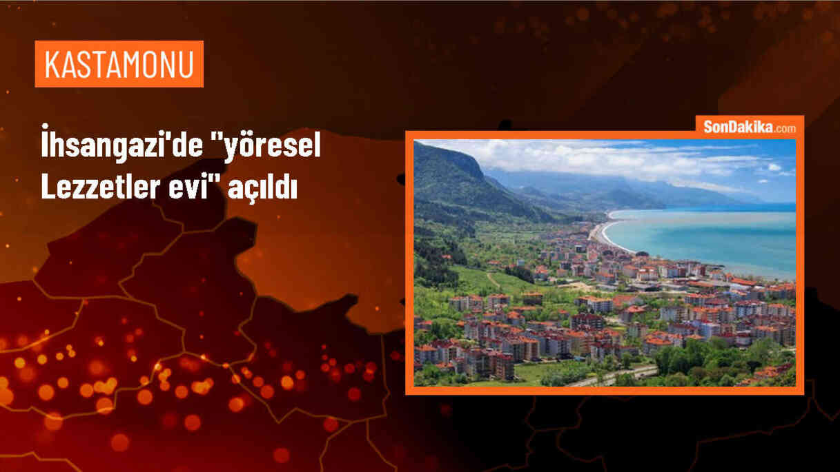 İhsangazi\'de Yöresel Lezzetler Evi Açıldı