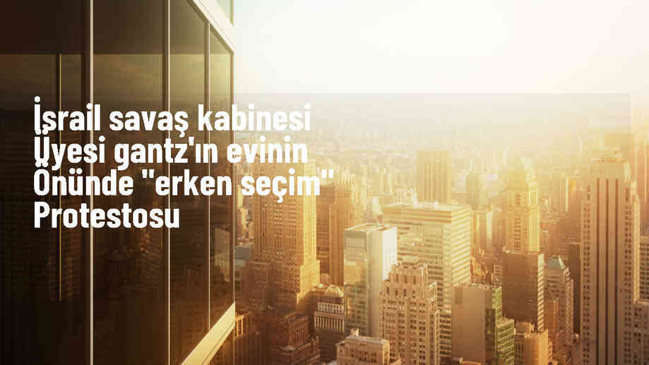 İsrail\'de Gantz\'ın evinin önünde gösteri düzenlendi