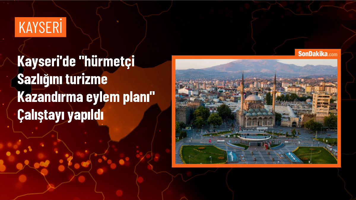 Kayseri\'de Hürmetçi Sazlığı Turizme Kazandırma Eylem Planı Çalıştayı Düzenlendi