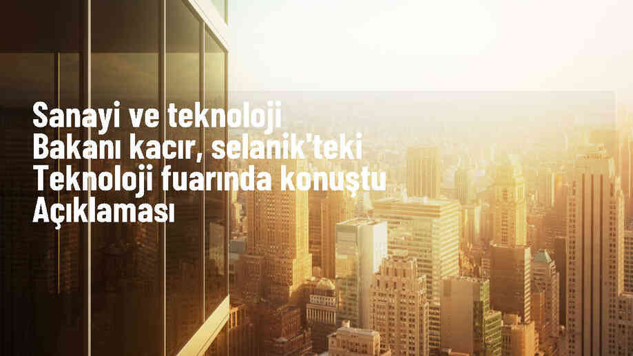 Sanayi ve Teknoloji Bakanı Mehmet Fatih Kacır, bölgesel etkinliklerin önemini vurguladı