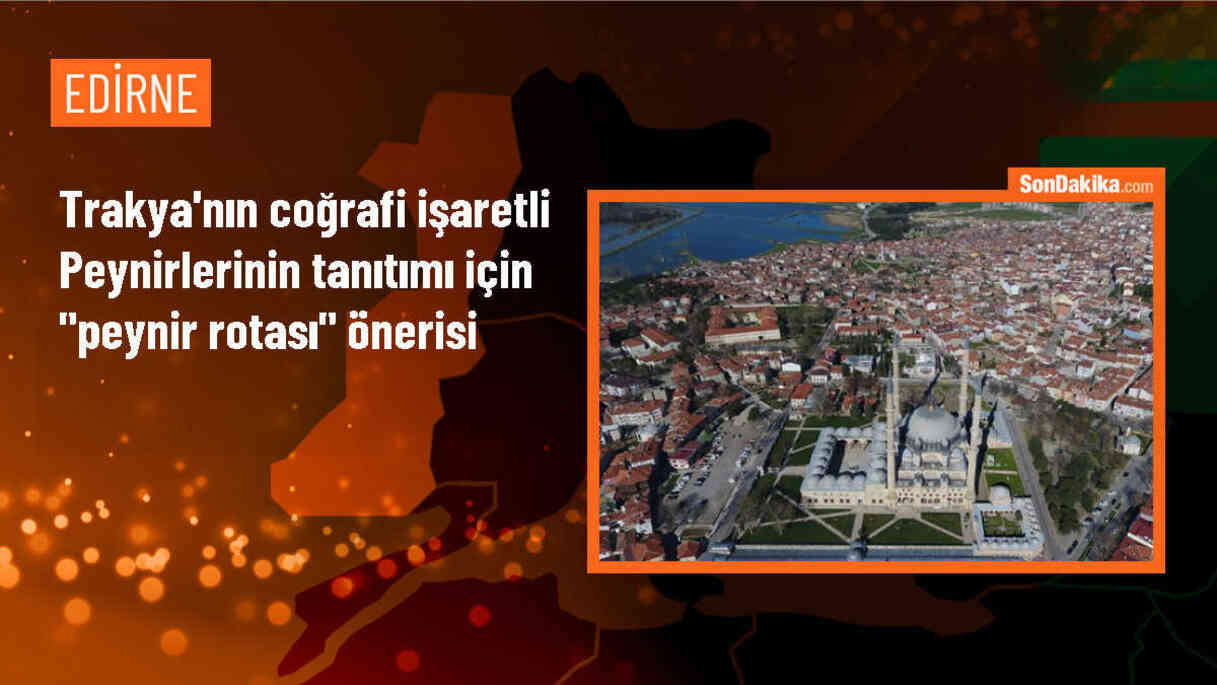 Trakya\'da Peynir Rotaları Önerisi Gündemde