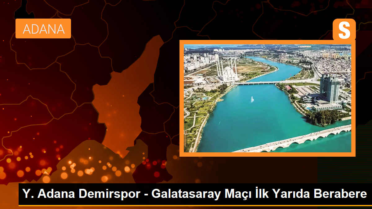 Y. Adana Demirspor ile Galatasaray Arasında İlk Yarıda Eşitlik