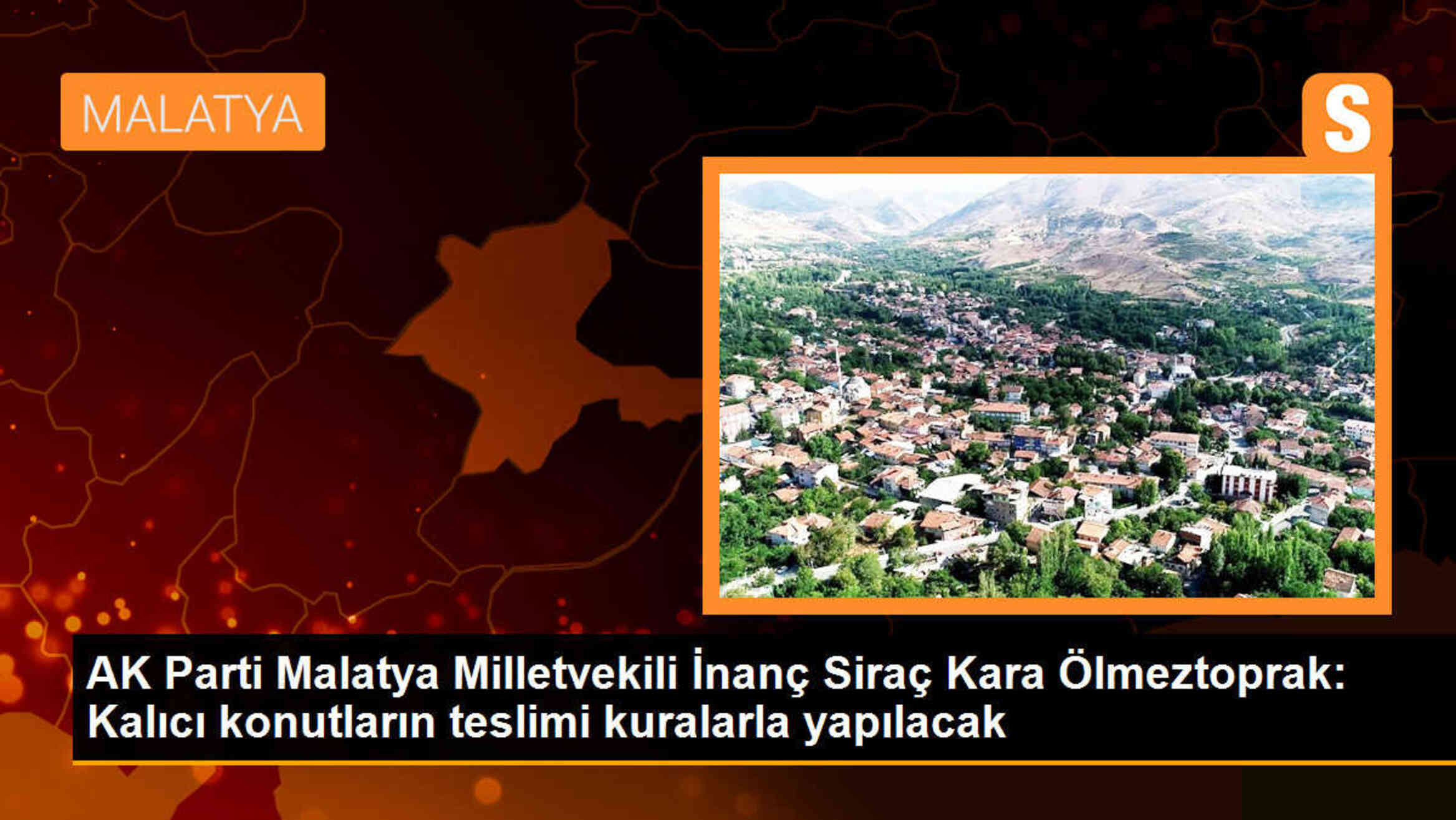 AK Parti Malatya Milletvekili İnanç Siraç Kara Ölmeztoprak: Kalıcı konutların teslimi kuralarla yapılacak