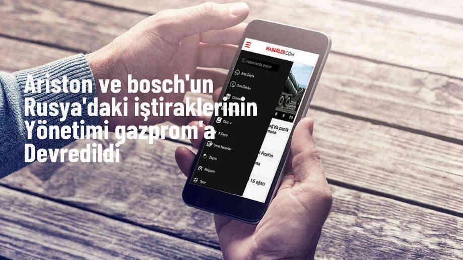 Gazprom, İtalyan Ariston ve Alman Bosch\'un Rusya\'daki Yan Kuruluşlarının Geçici Yönetimini Devraldı