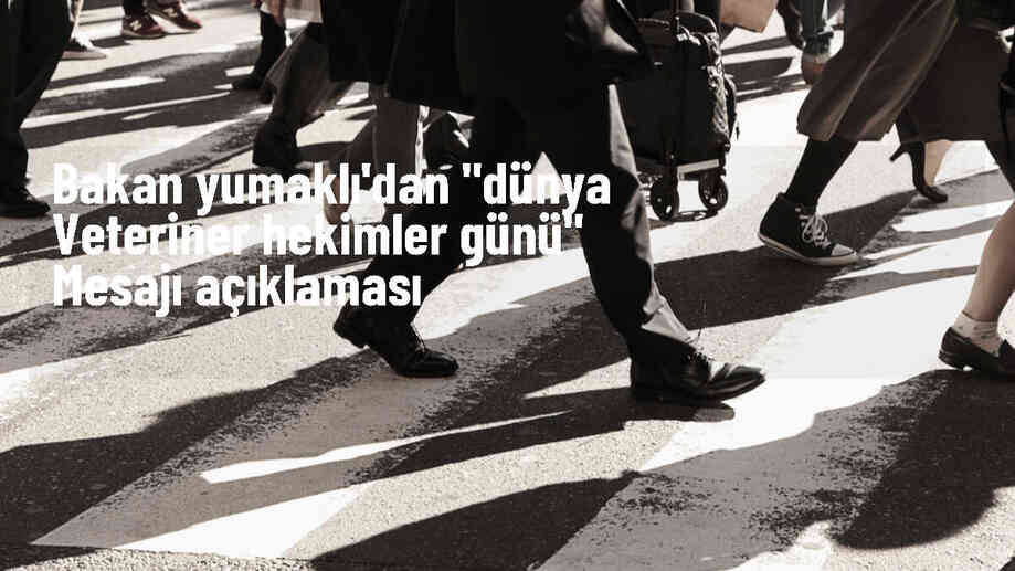 Tarım ve Orman Bakanı İbrahim Yumaklı, veterinerlerin Dünya Veteriner Hekimler Günü\'nü kutladı