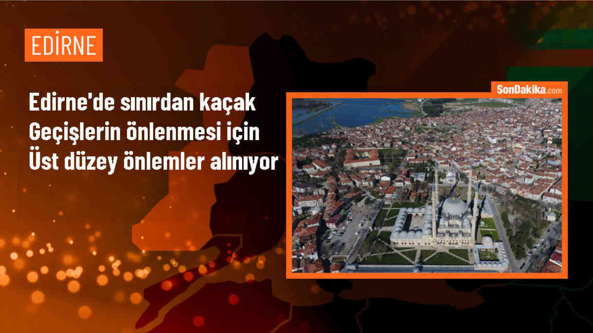 Edirne\'de Güvenlik Güçleri Terör Örgütü Üyelerine Geçit Vermiyor