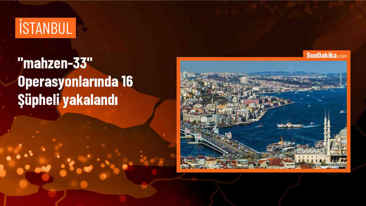İstanbul\'da yapılan operasyonlarda 16 şüpheli yakalandı