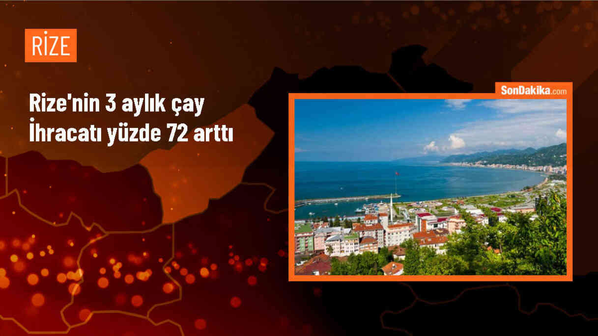 Rize\'den Yılın İlk Çeyreğinde Yapılan Çay İhracatı Yüzde 72 Arttı