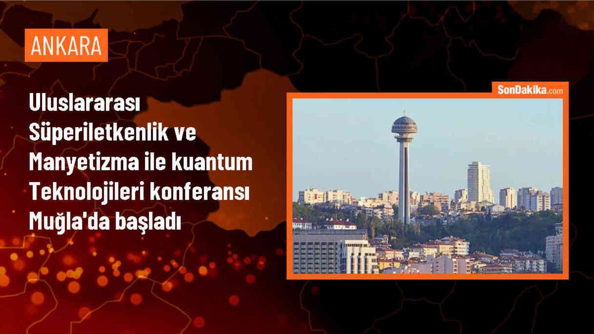 Muğla\'da Süperiletkenlik ve Kuantum Malzemeleri Konferansları Başladı