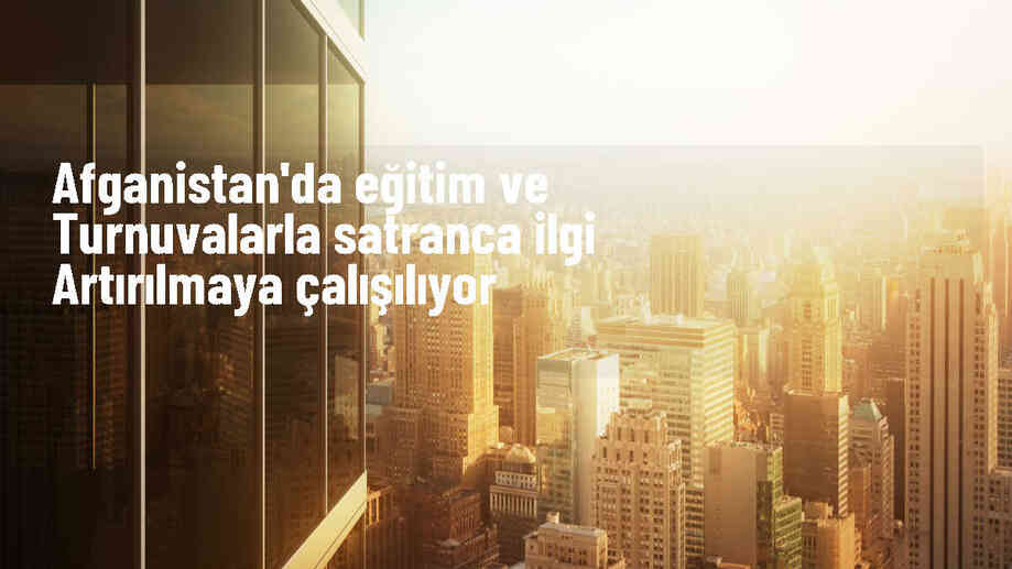 Afganistan\'da Satranç Tutkusu: Yeni Yetenekler Aranıyor
