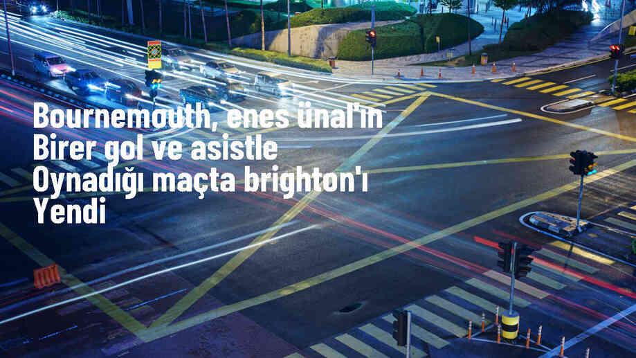 Enes Ünal\'ın gol ve asistiyle Bournemouth, Brighton\'ı 3-0 yendi