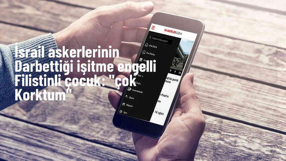 İsrail Askerleri Tarafından Darbedilen İşitme Engelli Filistinli Çocuk: Çok Korktum