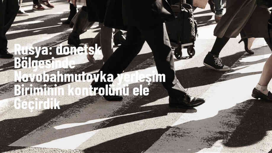 Rusya, Donetsk\'te Novobahmutovka yerleşim biriminin kontrolünü ele geçirdi