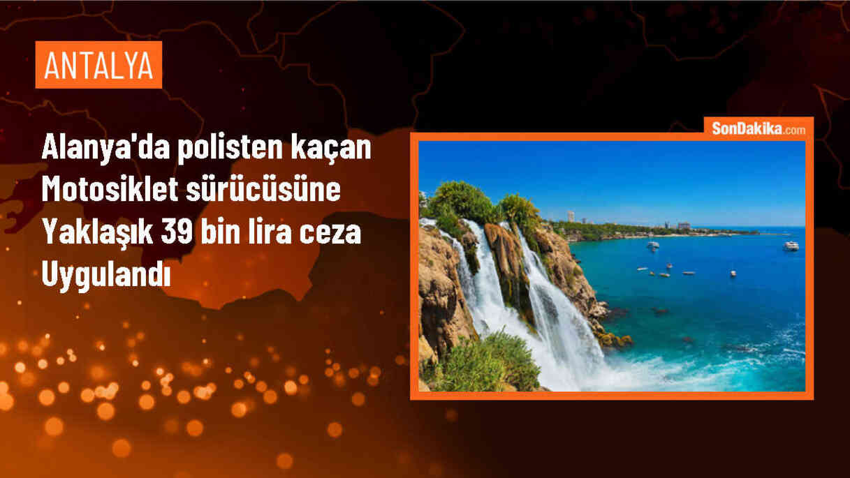 Alanya\'da kaçan motosiklet sürücüsüne 38 bin 968 lira ceza