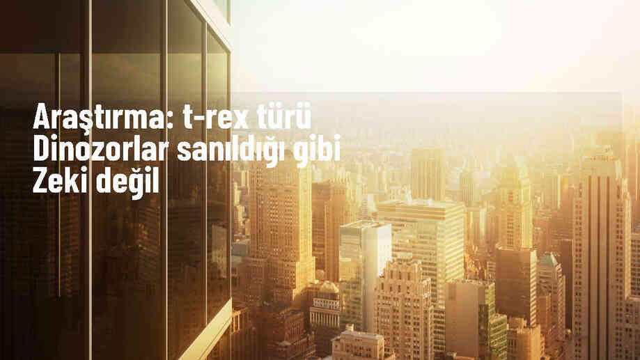 T-rex Dinozorları Zeki Değilmiş