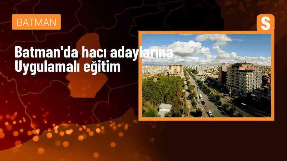 Batman\'da Hacı Adaylarına Uygulamalı Eğitim Verildi