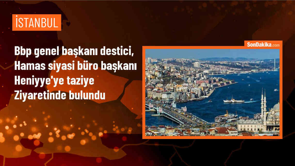 BBP Genel Başkanı Mustafa Destici, Hamas lideri İsmail Heniyye ile görüştü