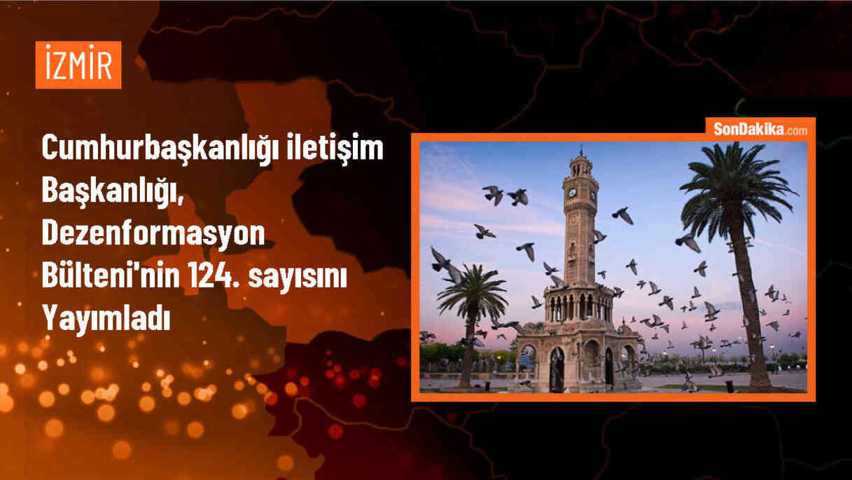 Dezenformasyonla Mücadele Merkezi, 124 Sayılı Bülteni Yayımladı