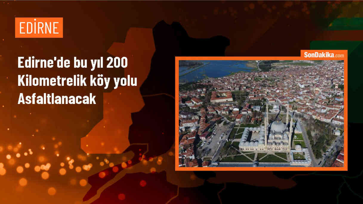 Edirne İl Özel İdaresi, köy yollarını sıcak asfaltla buluşturuyor