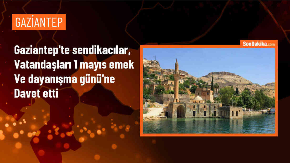 Gaziantep\'te Sendika Üyeleri Vatandaşları 1 Mayıs\'a Davet Etti