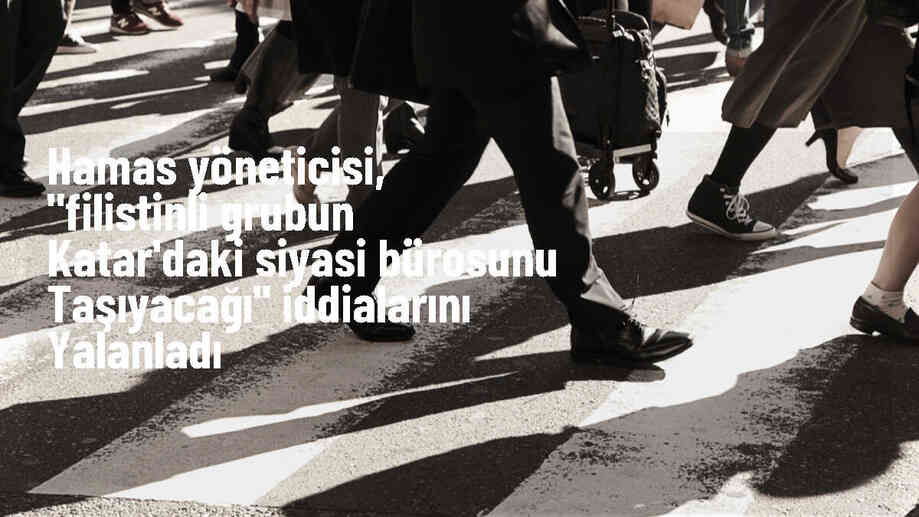 Hamas, siyasi bürosunu başka bir ülkeye taşımayı düşünmüyor