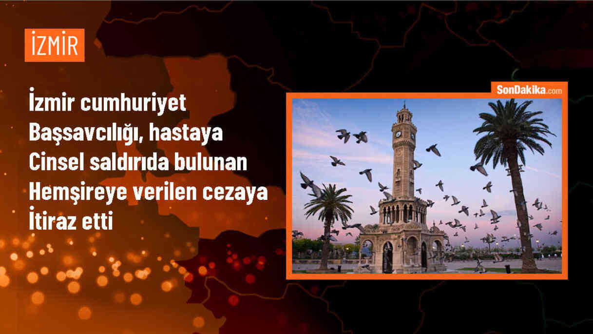 İzmir Cumhuriyet Başsavcılığı, cinsel saldırı suçlamasıyla yargılanan erkek hemşireye verilen cezada iyi hal indirimi uygulanmasına itiraz etti