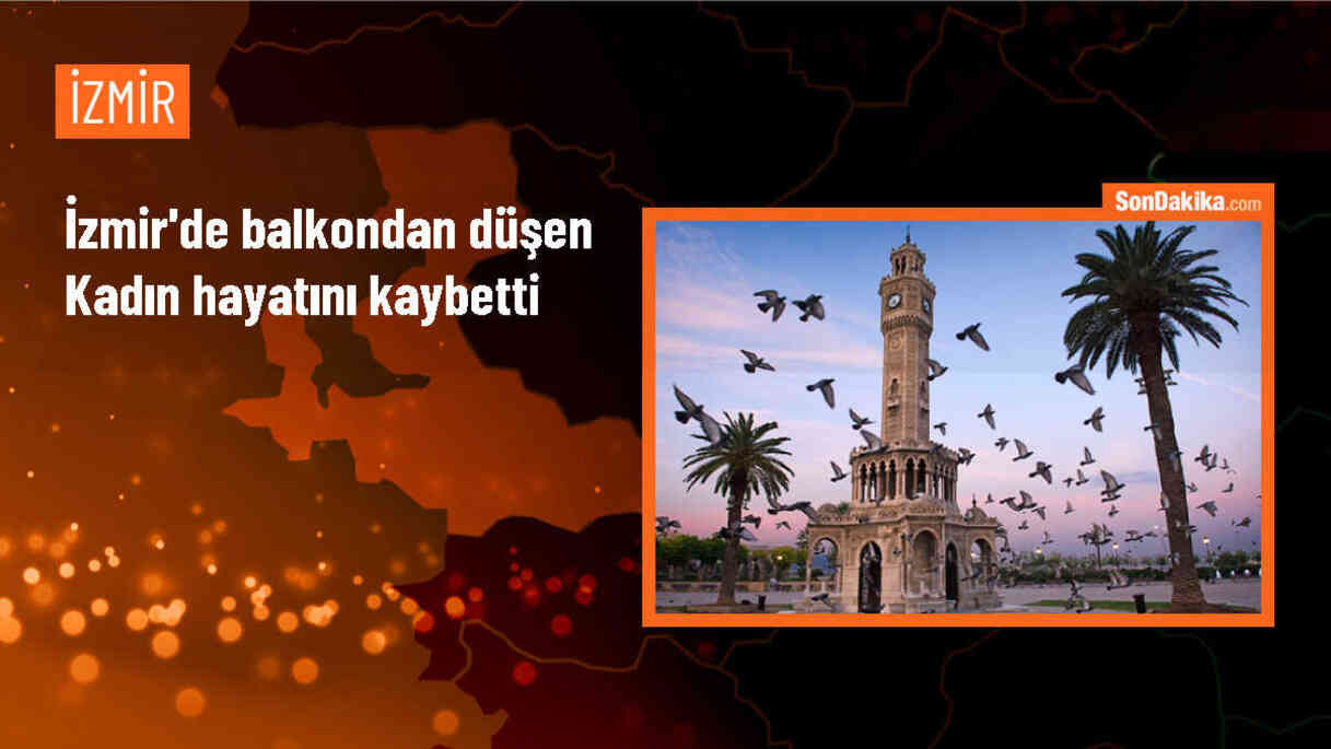 İzmir\'de balkondan düşen kadın hayatını kaybetti