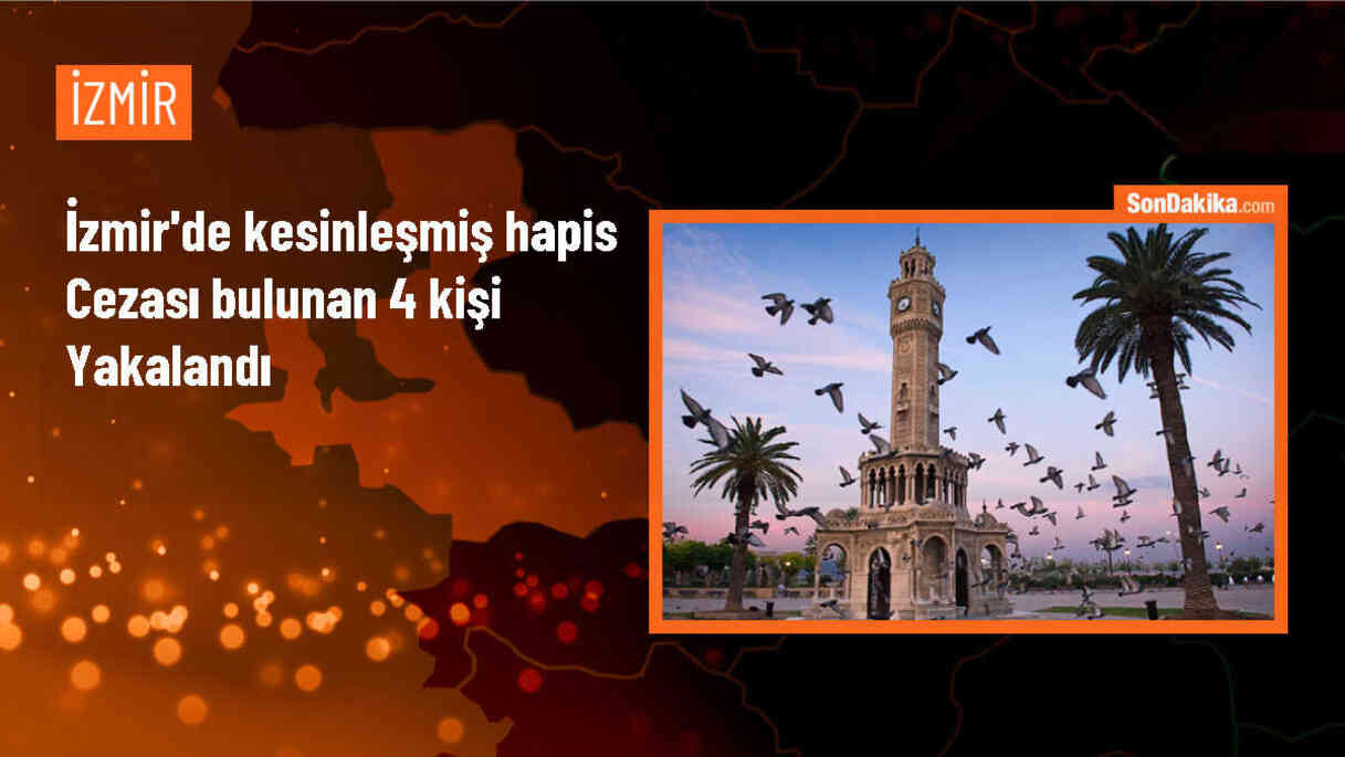 İzmir\'de firari hükümlülere yönelik operasyonda 4 kişi yakalandı
