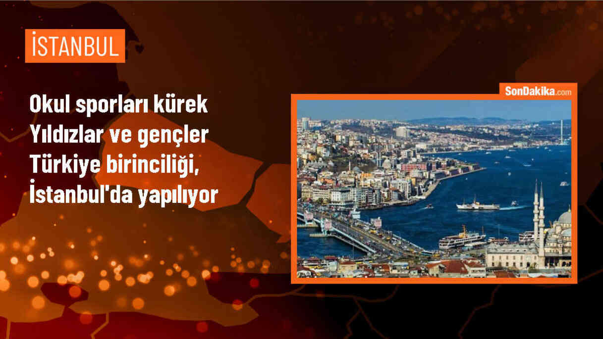 Okul Sporları Kürek Yıldızlar ve Gençler Türkiye Birinciliği İstanbul\'da düzenleniyor