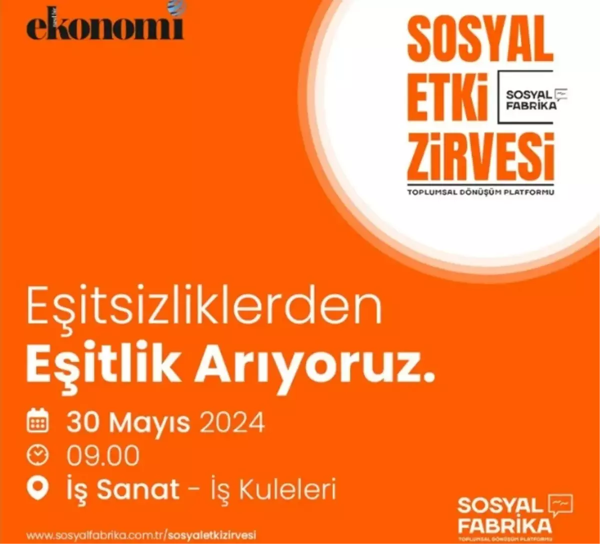 Sosyal Etki Zirvesi\'24" \'Eşitsizliklerden Eşitlik Arıyoruz\' 30 Mayıs Perşembe Günü İş Sanat Kuleleri Levent\'te!