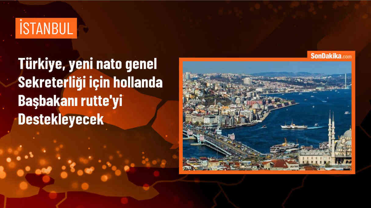 Türkiye, Hollanda Başbakanı Mark Rutte\'nin NATO Genel Sekreterliği adaylığına destek verecek