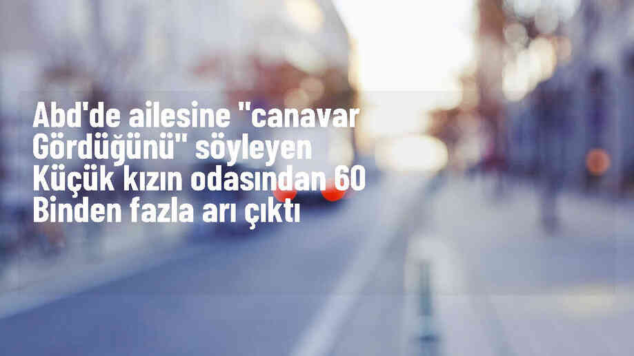 Küçük kızın odasından 60 bin arı çıkarıldı