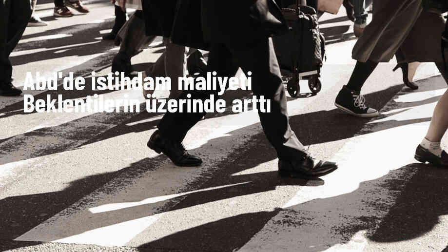 ABD\'de İstihdam Maliyet Endeksi Piyasa Beklentilerinin Üzerinde Arttı