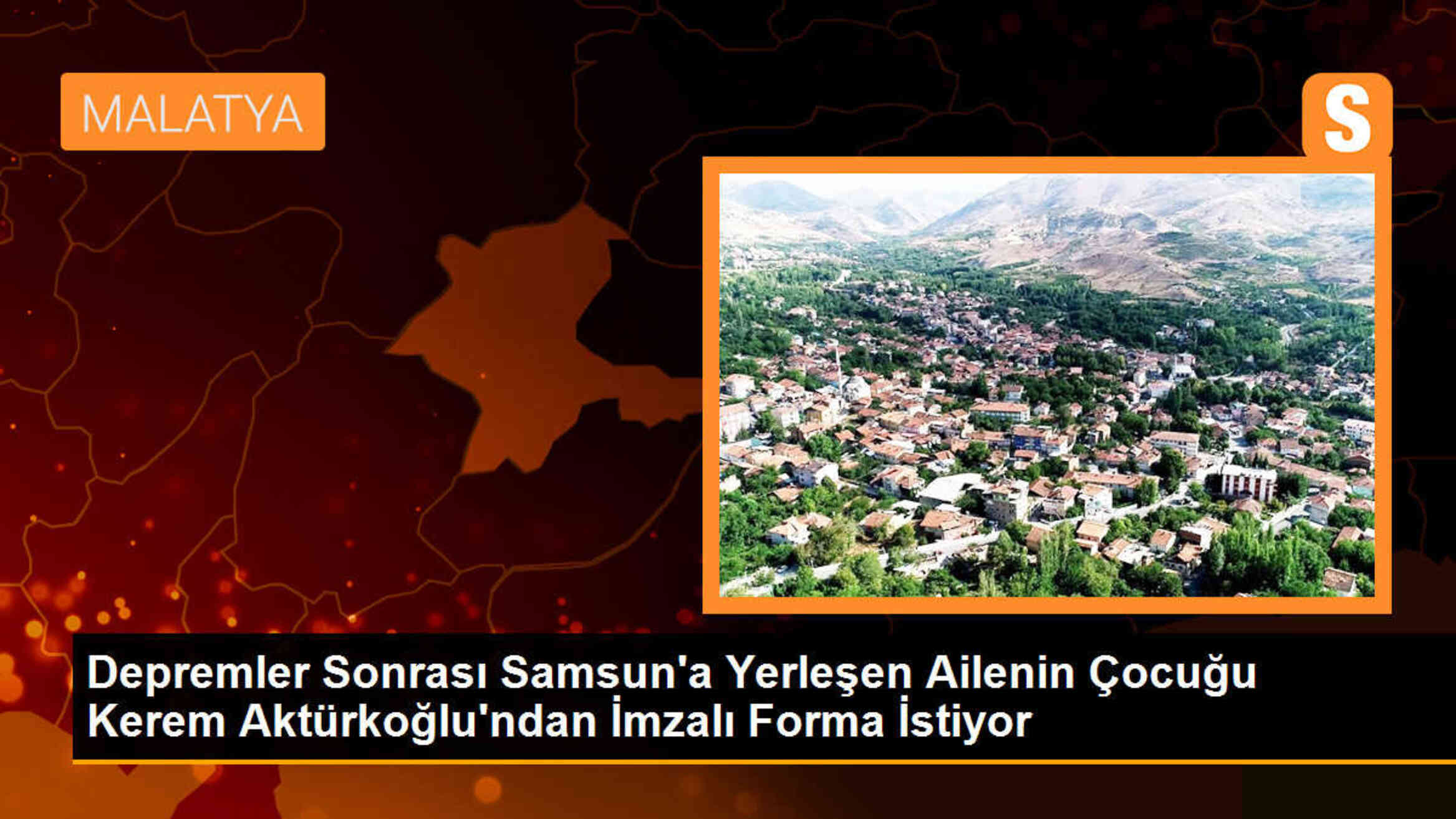 Depremler Sonrası Samsun\'a Yerleşen Ailenin Çocuğu Kerem Aktürkoğlu\'ndan İmzalı Forma İstiyor