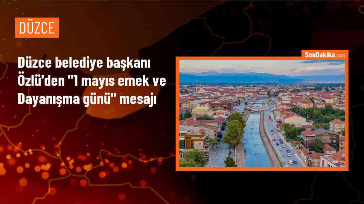 Düzce Belediye Başkanı Faruk Özlü, 1 Mayıs Emek ve Dayanışma Günü için mesaj yayımladı