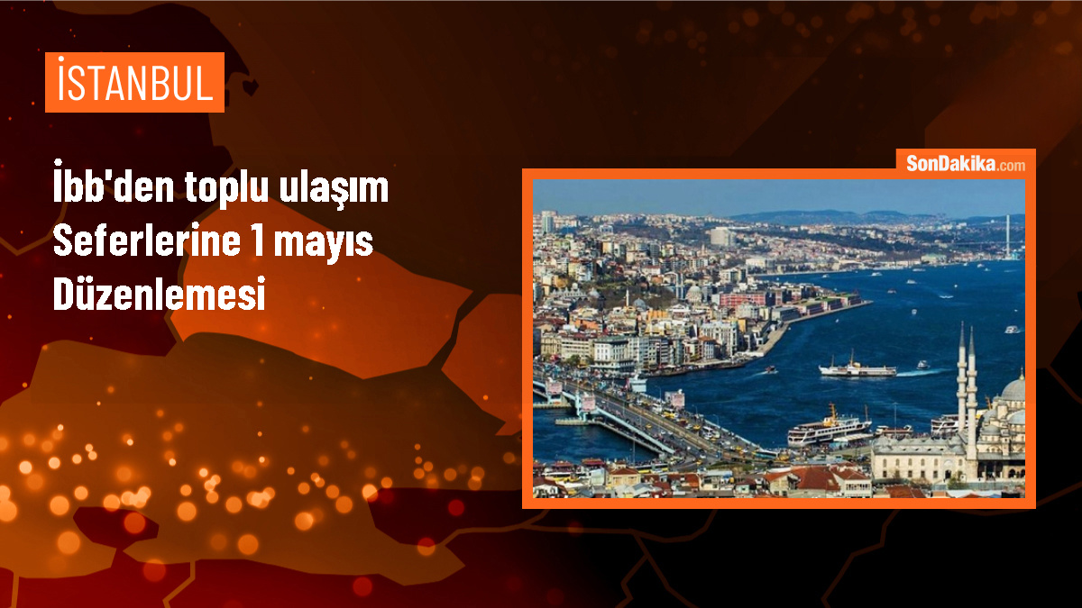İstanbul\'da 1 Mayıs\'ta Toplu Ulaşımda Düzenleme
