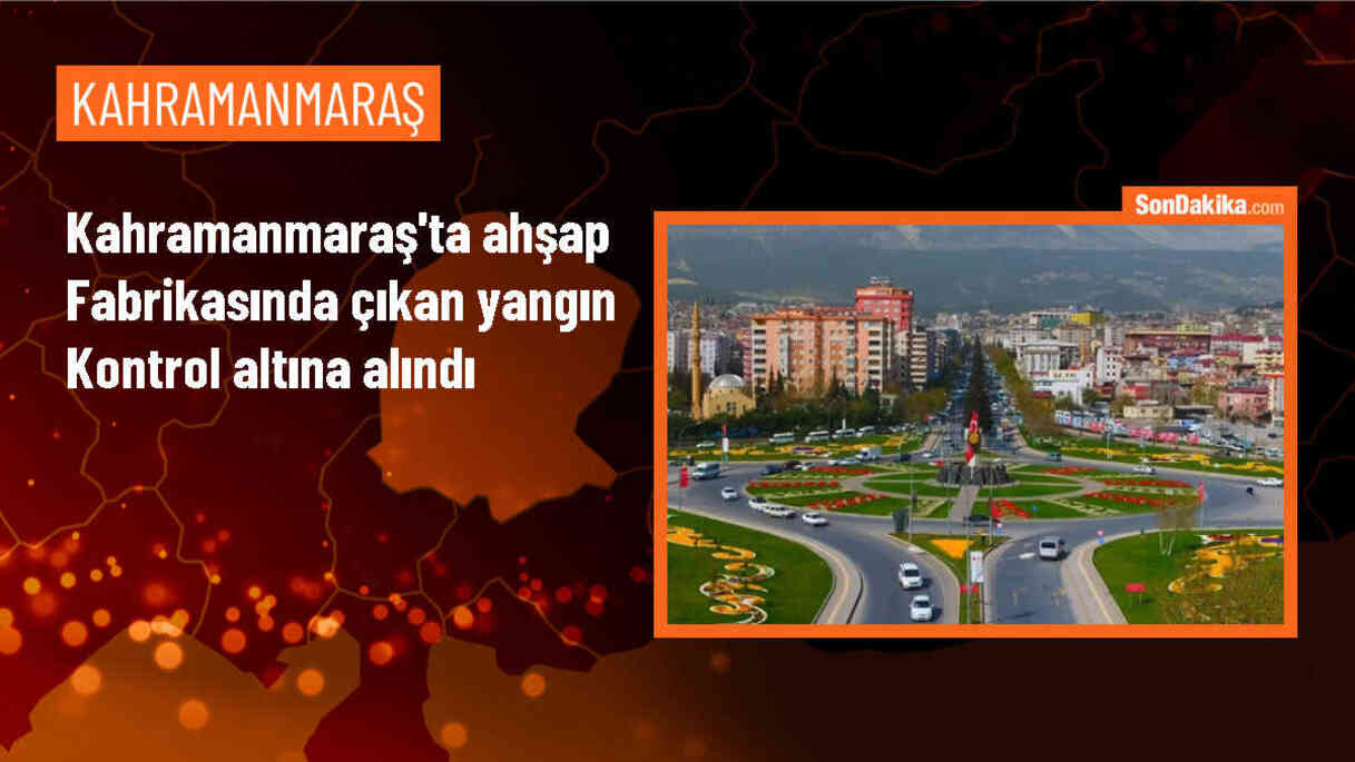 Kahramanmaraş\'ta ahşap fabrikasında çıkan yangın kontrol altına alındı