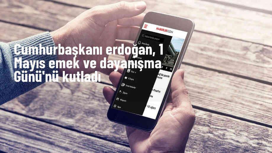 Cumhurbaşkanı Erdoğan, 1 Mayıs Emek ve Dayanışma Günü\'nü kutladı