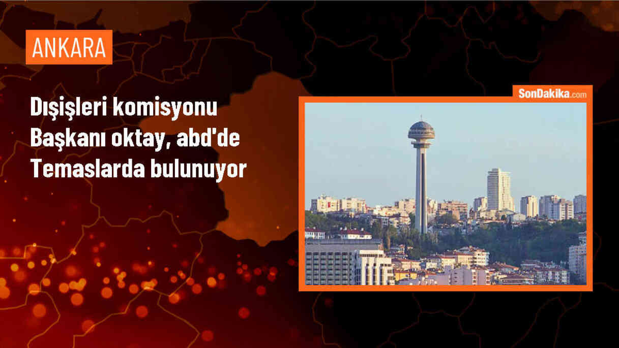 TBMM Dışişleri Komisyonu Başkanı Fuat Oktay, ABD\'de görüşmeler gerçekleştiriyor