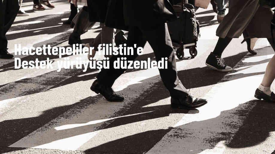 Hacettepe Üniversitesi öğrencileri İsrail\'in Filistin saldırılarına tepki gösterdi