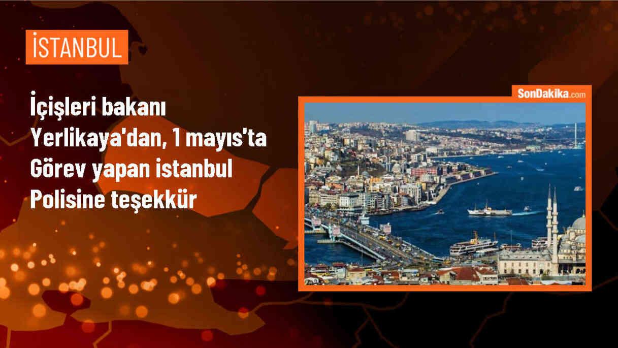 İçişleri Bakanı Yerlikaya, 1 Mayıs\'ta İstanbul polisine teşekkür etti